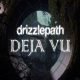 Drizzlepath Deja Vu