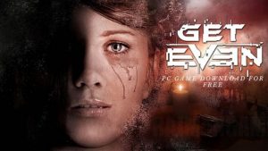 Get Even PC Latest Version Full Game Free Download