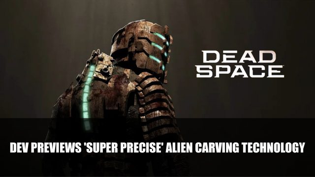 Dead Space Dev Previews Super Precise Alien Carving Technology 640x360 1
