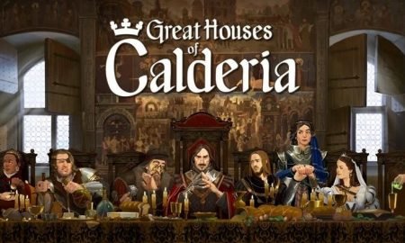 GRAND STRATEGY GAME REINASSANCE-INSPIRED GREAT HOUSES of CALDERIA ENTERS EARLY ACCESS NEXT YESTER