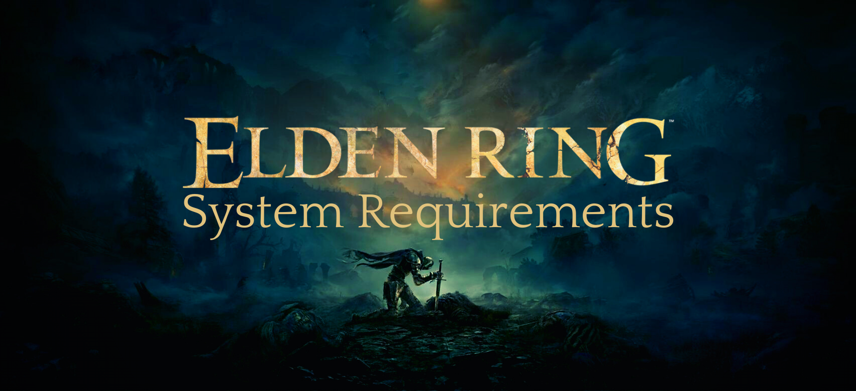 REQUIREMENTS FOR ELDEN RING SYSTEM - HERE ARE THE SPECS YOU NEED TO USE IT