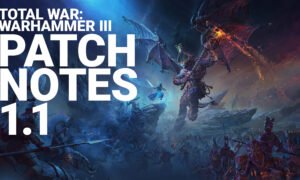 TOTAL WAR WARHAMMER 3 PATCH 1.1 RELEASE DATE - HERE'S WHEN THE FIRST MAJOR UPDATE LAUNCHES